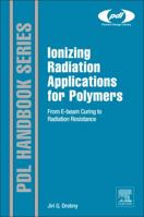 Ionizing Radiation and Polymers: Principles, Technology, and Applications 0443191131 Book Cover