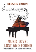Music Love: Lost and Found : Twelve Essays on a Life with Music 1796054542 Book Cover