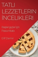 Tatlı Lezzetlerin İncelikleri: Başlangıçlar İçin Pasta Kitabı 1835503691 Book Cover