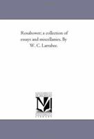 Rosabower: A Collection of Essays and Miscellanies (Classic Reprint) 1425526918 Book Cover