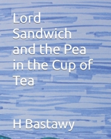 Lord Sandwich and the Pea in the Cup of Tea (The Adventures of Lord Sandwich) B0DT9DT5JL Book Cover