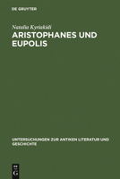 Aristophanes Und Eupolis: Zur Geschichte Einer Dichterischen Rivalitat 3110191393 Book Cover