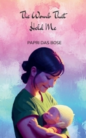 The Womb That Held Me A book of poems on pregnancy, grief, survival, and becoming. 9375109518 Book Cover