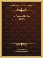 Le Cousin Du Roi (1857) 1160152861 Book Cover