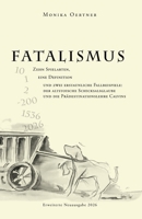 Fatalismus: Zehn Spielarten, eine Definition und zwei erstaunliche Fallbeispiele: der altstoische Schicksalsglaube und die Prädestinationslehre Calvins (German Edition) B0GDSQDQ64 Book Cover