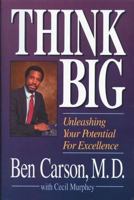 Think Big: Unleashing Your Potential for Excellence 0310214599 Book Cover