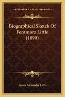 Biographical Sketch of Feramorz Little 1022658743 Book Cover