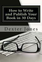 How to Write and Publish Your Book in 30 Days 0615689256 Book Cover