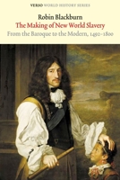 The Making of New World Slavery: From the Baroque to the Modern 1492-1800 1859841953 Book Cover