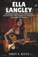 ELLA LANGLEY BIOGRAPHY: The Inspirational Story Behind the Country Star Who Ended a 51-Week No. 1 Drought for Women B0F5BN5C1B Book Cover