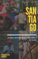 Santiago: Storie quotidiane dall'isola di Cuba B08R689LV6 Book Cover