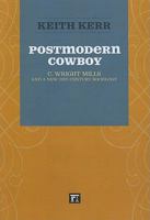 Postmodern Cowboy: C. Wright Mills and a New 21st-Century Sociology (The Sociological Imagination) (The Sociological Imagination) 1594515808 Book Cover