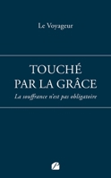 Touché par la grâce: La souffrance n'est pas obligatoire (French Edition) 2754768521 Book Cover