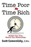 Time Poor to Time Rich: Reclaim Your Time. Restore Your Relationships. 161063084X Book Cover