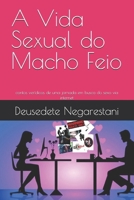 A Vida Sexual do Macho Feio: contos verídicos de uma jornada em busca do sexo via internet B0BLFY9898 Book Cover