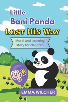 Lost His Way: Moral, Adventure Learning And Mindful, Brave Story Of Little Panda Bear (Little Bani Panda) B0D8Q2RZCZ Book Cover