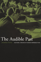 The Audible Past: Cultural Origins of Sound Reproduction 082233013X Book Cover