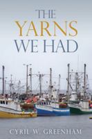 The Yarns We Had: Dad Told Great Stories 1771172207 Book Cover