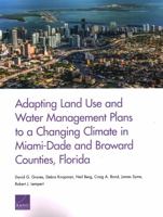 Adapting Land Use and Water Management Plans to a Changing Climate in Miami-Dade and Broward Counties, Florida 1977400736 Book Cover