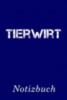 Tierwirt Notizbuch: | Notizbuch mit 110 linierten Seiten | Format 6x9 DIN A5 | Soft cover matt | (German Edition) 1691250937 Book Cover