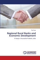 Regional Rural Banks and Economic Development: A Study in Arunachal Pradesh, India 3838351495 Book Cover