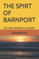 THE SPIRT OF BARNPORT: RICHARD ROBSON'S JOIRNEY B09RBFQG23 Book Cover