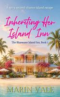 Inheriting Her Island Inn: Starting Over in Her Forties on a Caribbean Island — A Second-Chance Beach Read (The Bluewater Island Inn, Book One) B0HB5XP954 Book Cover