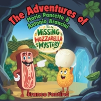 The Missing Mozzarella Mystery: The Adventures of Mario Pancetta and Antonio Arancini 1764059204 Book Cover