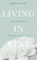 Living in Rest B08BDYB7L6 Book Cover