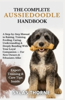 THE COMPLETE AUSSIEDOODLE HANDBOOK: A step-by-step manual to raising, feeding, caring, training, understanding & deeply bonding with your loyal companion — for new owners and enthusiasts alike B0FRSB9J1T Book Cover