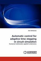 Automatic control for adaptive time stepping in circuit simulation: Numerical mathematics applied to electronics 3838387694 Book Cover