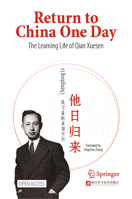 Return to China One Day: The Learning Life of Qian Xuesen 9811957541 Book Cover