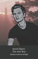 Ansel Elgort: The Star Boy: A talented story of film, music and passion: the journey of a multifaceted artist B0DZ12SFJY Book Cover
