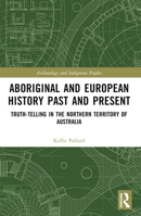 Aboriginal and European History Past and Present: Truth-Telling in the Northern Territory of Australia 1032217715 Book Cover