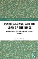 Psychoanalysis and The Lord of the Rings: A Meltzerian Perspective on Frodo’s Journey (Routledge Studies in Twentieth-Century Literature) 1032996005 Book Cover