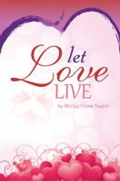 Let Love Live : A Collection of Love Poems B0DW8KBM8J Book Cover