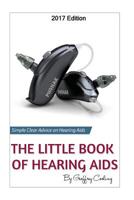 The Little Book of Hearing Aids 2017 1542990092 Book Cover