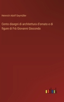 Cento disegni di architettura d'ornato e di figure di Frà Giovanni Giocondo (Italian Edition) 3368714430 Book Cover