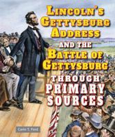 Lincoln's Gettysburg Address and the Battle of Gettysburg Through Primary Sources 0766041263 Book Cover