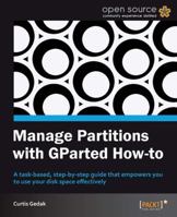 Manage Partitions with Gparted (How-To) 184951982X Book Cover