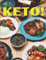 Keto!: Easy Ketogenic Diet Tasty Delicious 100 Recipes Guide Organic Under 30 Minutes For Two Complete Made For Beginners B08NF1QTVS Book Cover