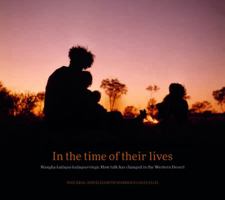 In the Time of Their Lives: Wangka kutjupa-kutjuparringu: How talk has changed in the Western Desert 1760801488 Book Cover