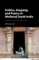 Politics, Kingship, and Poetry in Medieval South India: Moonset on Sunrise Mountain 1107172373 Book Cover