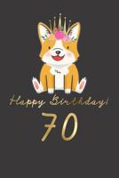 Happy Birthday! 70: 70th Birthday Gift Book for Messages, Birthday Wishes, Journaling and Drawings. For Dog Lovers! 1797043773 Book Cover