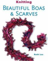 Knitting Beautiful Boas & Scarves 1861084668 Book Cover