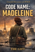 Code Name: Madeleine (Untold Heroines of WWII) B0GR51F4V6 Book Cover