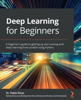 Deep Learning for Beginners: A beginner's guide to getting up and running with deep learning from scratch using Python 1838640851 Book Cover
