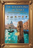 The Wooden Pile of Venice: and Its Stories Through the Centuries (Città attraverso i secoli) B0HBR5ZV43 Book Cover