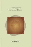 Through The Ebbs and Flows 1300841494 Book Cover