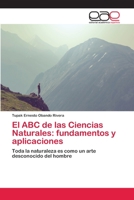 El ABC de las Ciencias Naturales: fundamentos y aplicaciones: Toda la naturaleza es como un arte desconocido del hombre 6202098279 Book Cover
